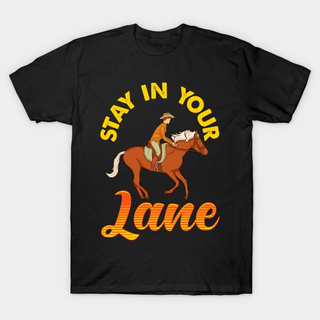 Stay In Your Lane Cute & Funny Horseriding Pun T-Shirt by theperfectpresents